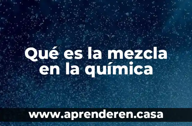 Qué es la mezcla en la química