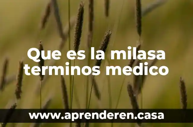 Que es la milasa terminos medico