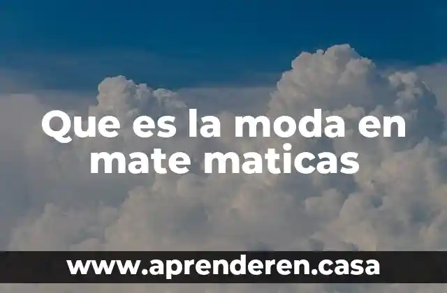 Que es la moda en mate maticas