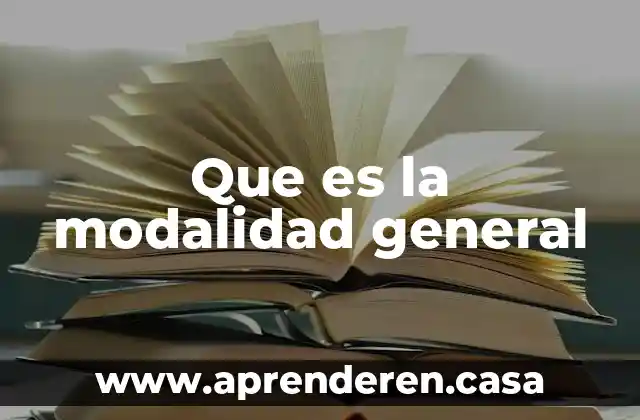 Qué es una modalidad de la tecnología 3 Que es la modalidad general