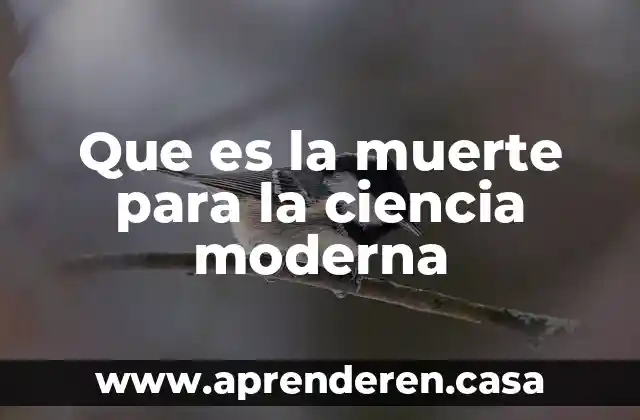 Que es la muerte para la ciencia moderna