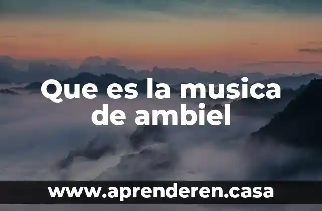 Que es la musica de ambiel