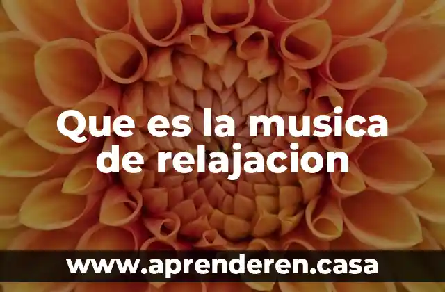 Que es la musica de relajacion