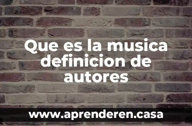 Que es la musica definicion de autores