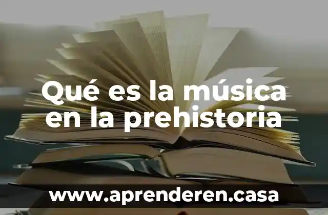 Qué es la música en la prehistoria