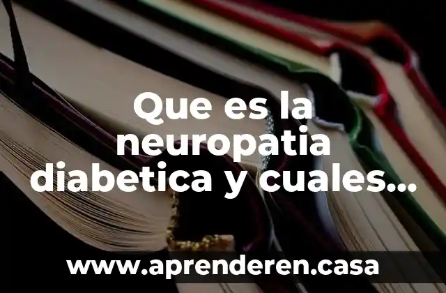 Que es la neuropatia diabetica y cuales son los sintomas
