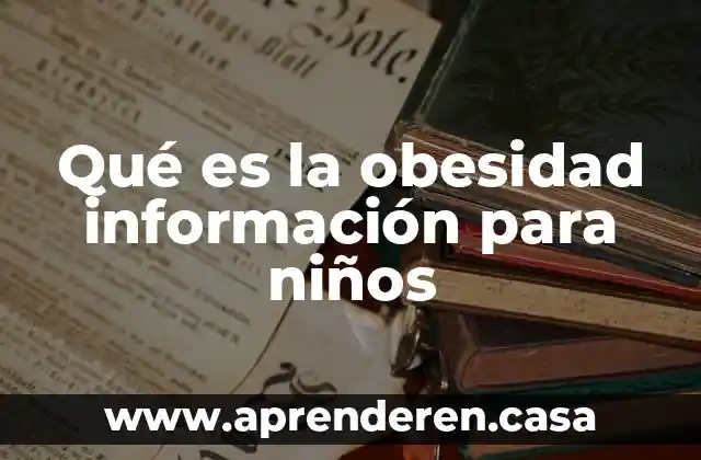 Qué es la obesidad información para niños