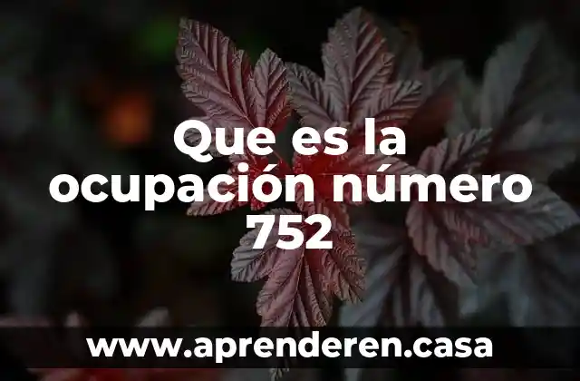 Que es la ocupación número 752