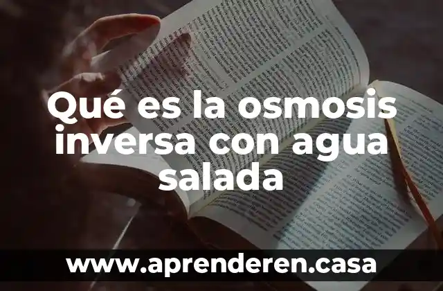 Qué es la osmosis inversa con agua salada
