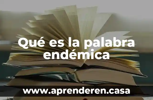 ¿Qué es la palabra socio? 7 Qué es la palabra endémica