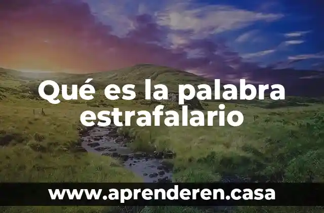 Que es la palabra alcayata 6 Qué es la palabra estrafalario