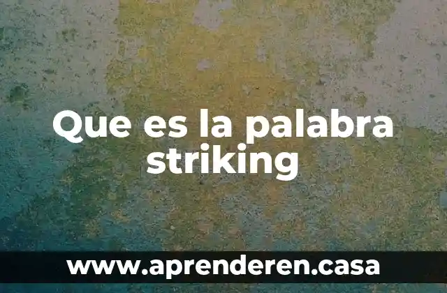 Que es la palabra striking