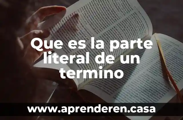 Que es el microscopio funciones de cada parte 5 Que es la parte literal de un termino