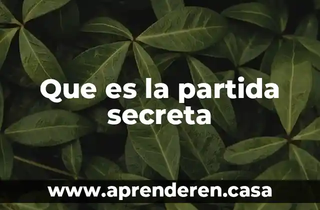 Que es la partida secreta