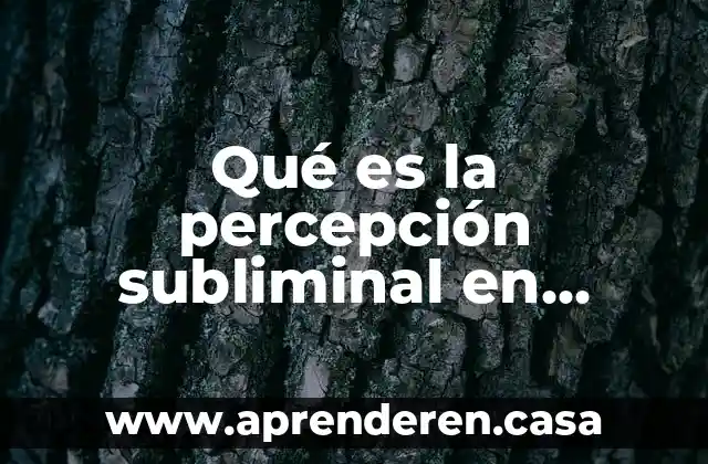 Qué es la percepción subliminal en psicología