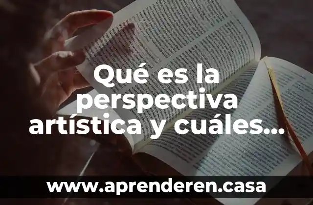 Qué es la perspectiva artística y cuáles son sus elementos
