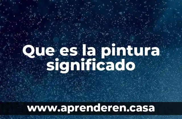Que es la pintura significado