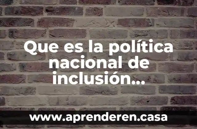 Que es la política nacional de inclusión financiera