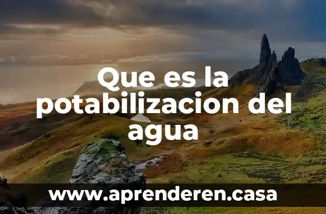 Que es la potabilizacion del agua