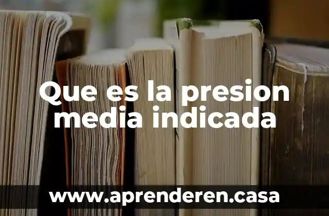 Que es la presion media indicada