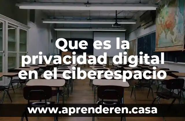 Que es la privacidad digital en el ciberespacio