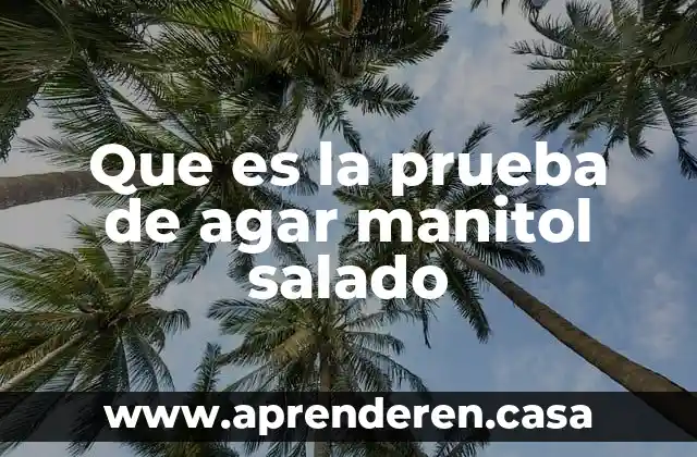 Prueba spache que es 3 Que es la prueba de agar manitol salado