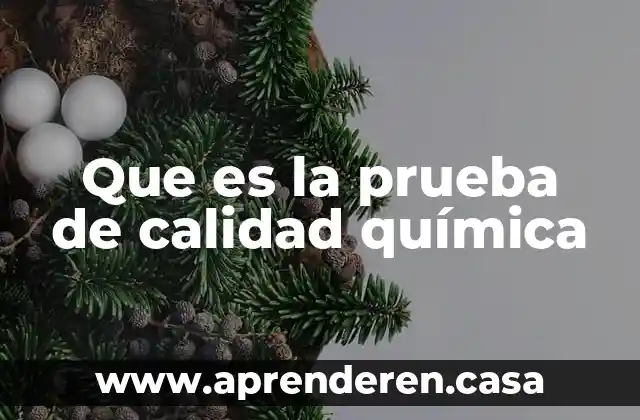 Qué es redoma en química 3 Que es la prueba de calidad química