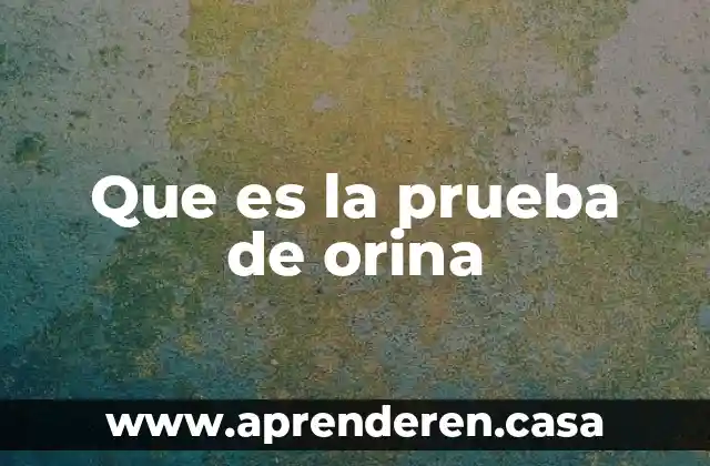 Que es la prueba de orina