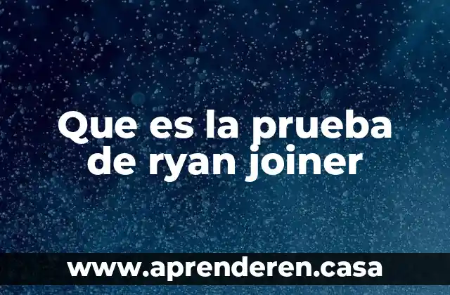 Que es la prueba de ryan joiner