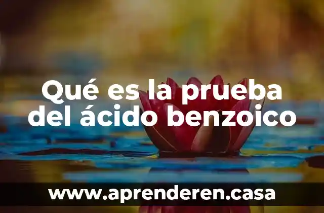 Qué es la prueba del ácido benzoico