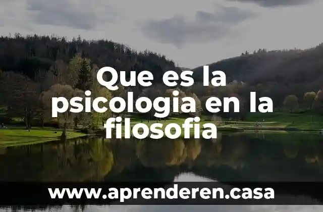 Que es la psicologia en la filosofia