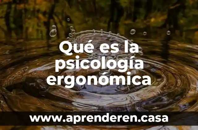 Qué es la psicología ergonómica