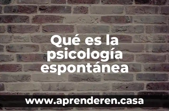 Qué es la psicología espontánea
