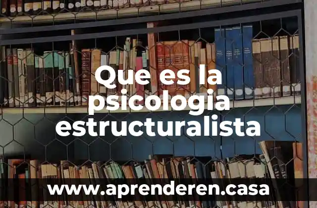 Que es la psicologia estructuralista