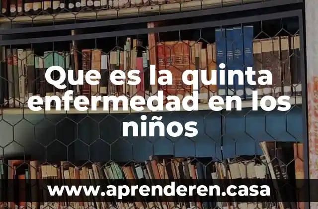 Que es la quinta enfermedad en los niños