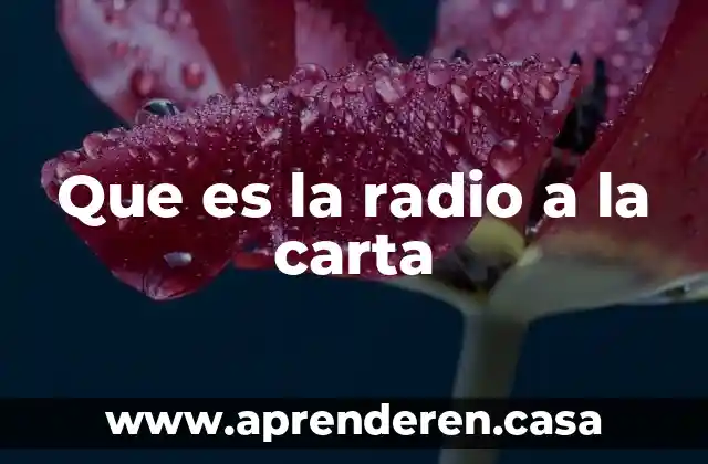 Que es carta petición 7 Que es la radio a la carta
