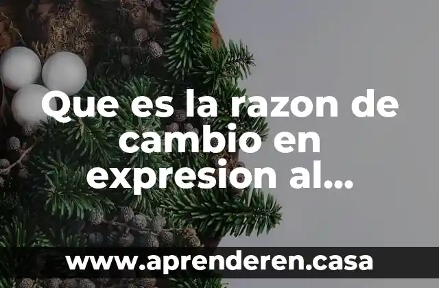 Que es la razon de cambio en expresion al gebraica