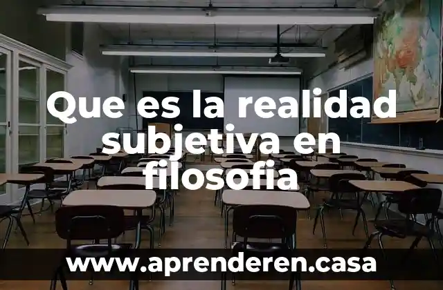 Que es la realidad subjetiva en filosofia