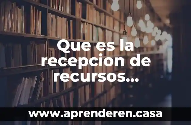 Que es la recepcion de recursos materiales
