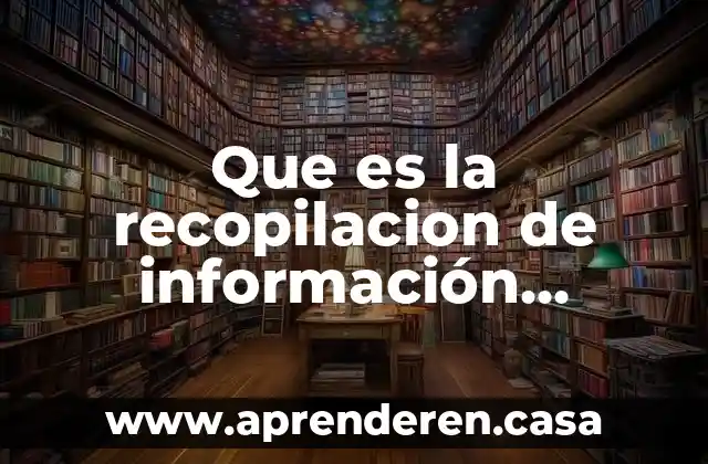 Que es la recopilacion de información cualitativa
