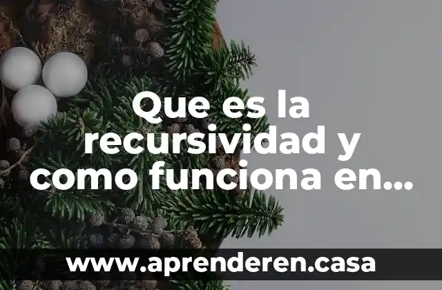 Que es la recursividad y como funciona en c++