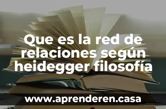 Ser para heidegger que es 3 Que es la red de relaciones según heidegger filosofía