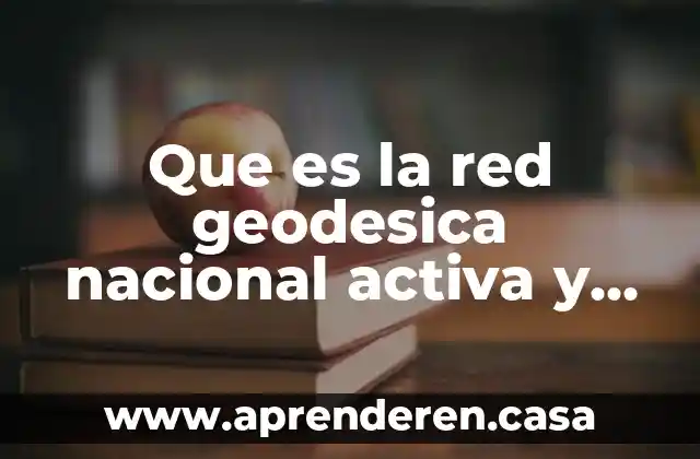 Que es la red geodesica nacional activa y pasiva