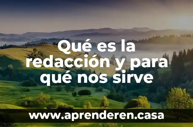 Qué es un ensayo en redacción 8 Qué es la redacción y para qué nos sirve