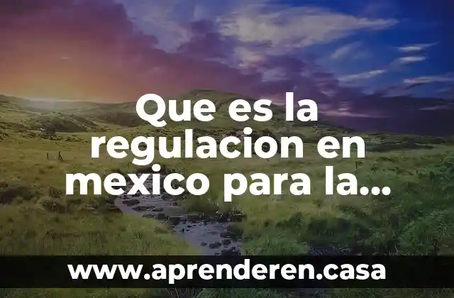 Que es la regulacion en mexico para la observacion humana