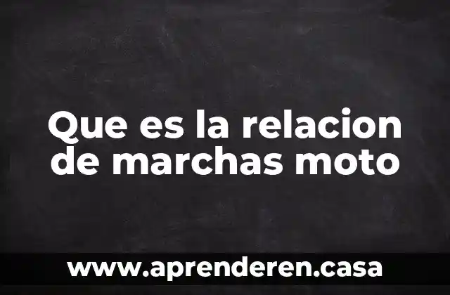 Que es la relacion de marchas moto