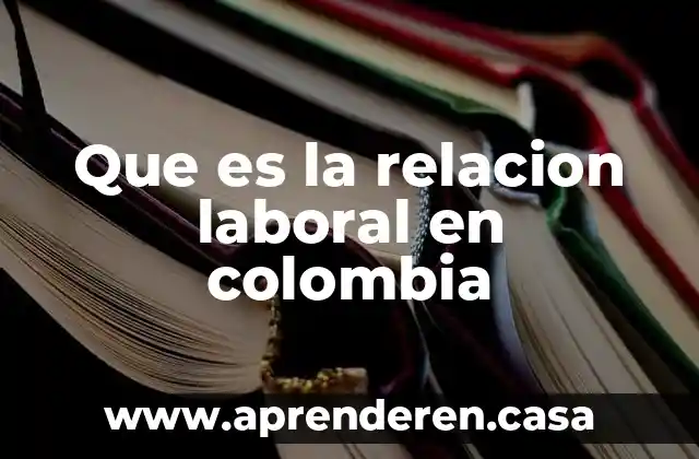 Que es un free relacion 3 Que es la relacion laboral en colombia