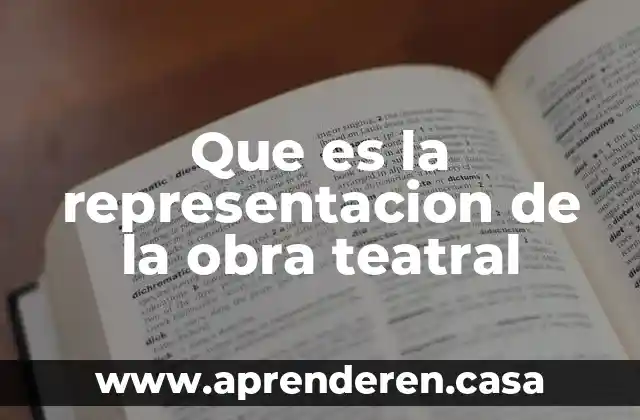 Que es la representacion de la obra teatral