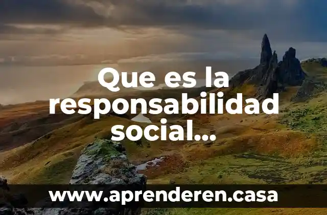 Que es la responsabilidad social medioambiental en el hogar