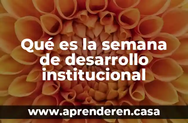 Qué es la semana de desarrollo institucional